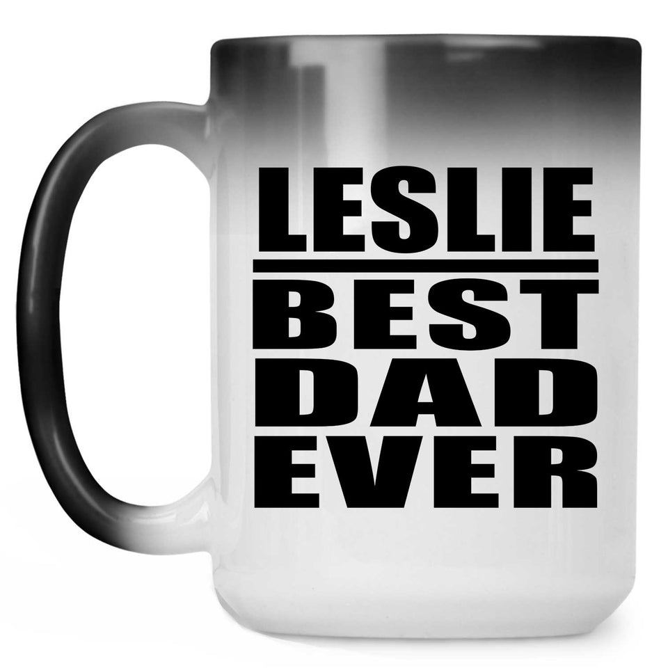 Leslie Best Dad Ever - 15 Oz Color Changing Mug