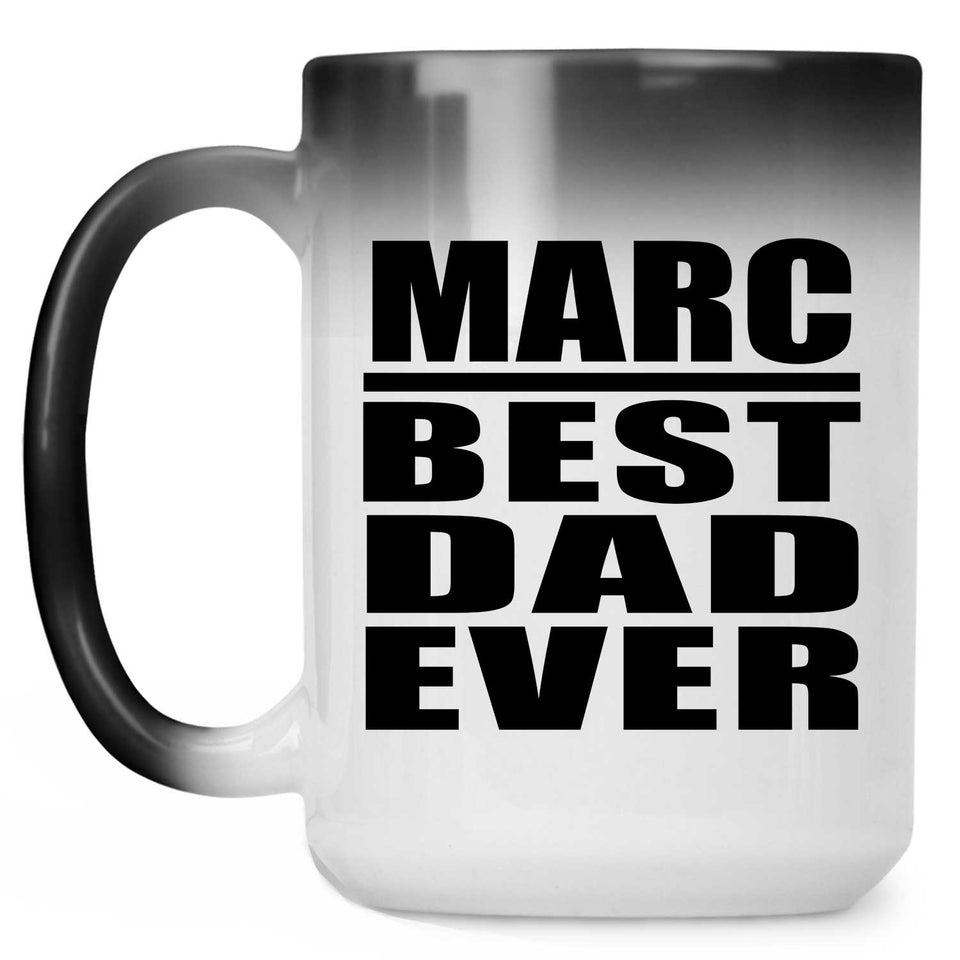 Marc Best Dad Ever - 15 Oz Color Changing Mug