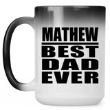 Mathew Best Dad Ever - 15 Oz Color Changing Mug