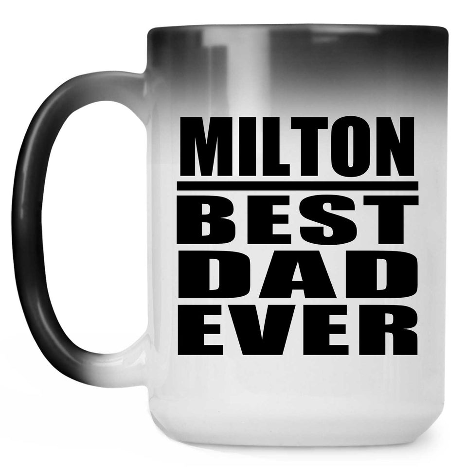 Milton Best Dad Ever - 15 Oz Color Changing Mug