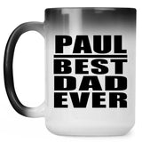 Paul Best Dad Ever - 15 Oz Color Changing Mug
