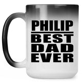 Philip Best Dad Ever - 15 Oz Color Changing Mug