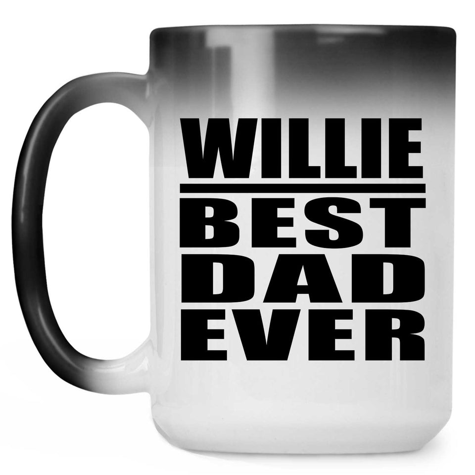 Willie Best Dad Ever - 15 Oz Color Changing Mug