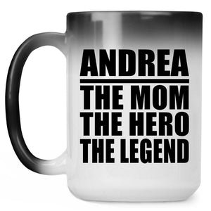 Andrea The Mom The Hero The Legend - 15 Oz Color Changing Mug