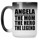 Angela The Mom The Hero The Legend - 15 Oz Color Changing Mug