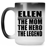 Ellen The Mom The Hero The Legend - 15 Oz Color Changing Mug