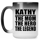 Kathy The Mom The Hero The Legend - 15 Oz Color Changing Mug