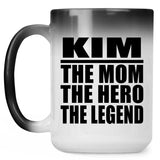 Kim The Mom The Hero The Legend - 15 Oz Color Changing Mug