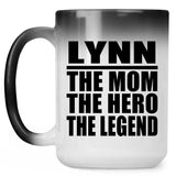 Lynn The Mom The Hero The Legend - 15 Oz Color Changing Mug