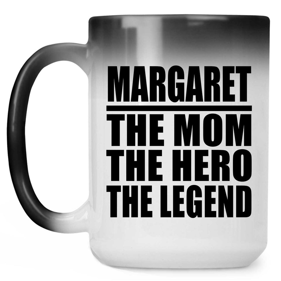 Margaret The Mom The Hero The Legend - 15 Oz Color Changing Mug