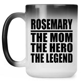 Rosemary The Mom The Hero The Legend - 15 Oz Color Changing Mug
