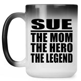 Sue The Mom The Hero The Legend - 15 Oz Color Changing Mug