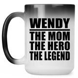 Wendy The Mom The Hero The Legend - 15 Oz Color Changing Mug