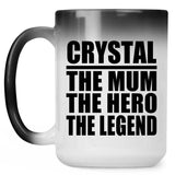 Crystal The Mum The Hero The Legend - 15 Oz Color Changing Mug