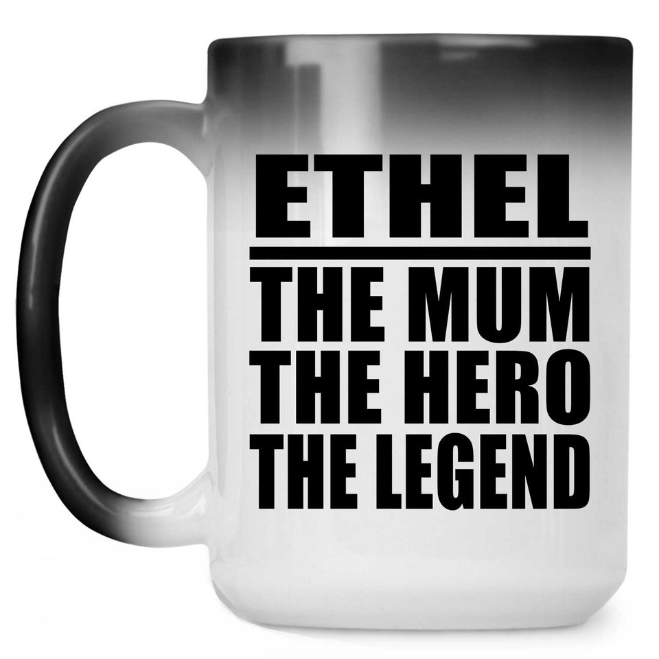 Ethel The Mum The Hero The Legend - 15 Oz Color Changing Mug
