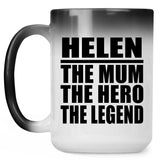 Helen The Mum The Hero The Legend - 15 Oz Color Changing Mug
