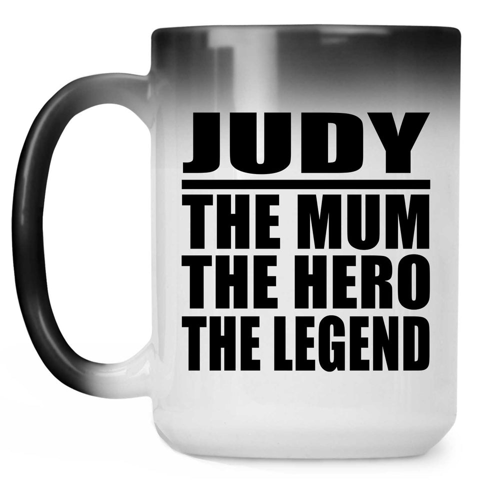 Judy The Mum The Hero The Legend - 15 Oz Color Changing Mug