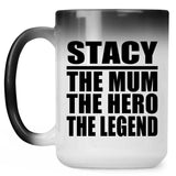 Stacy The Mum The Hero The Legend - 15 Oz Color Changing Mug