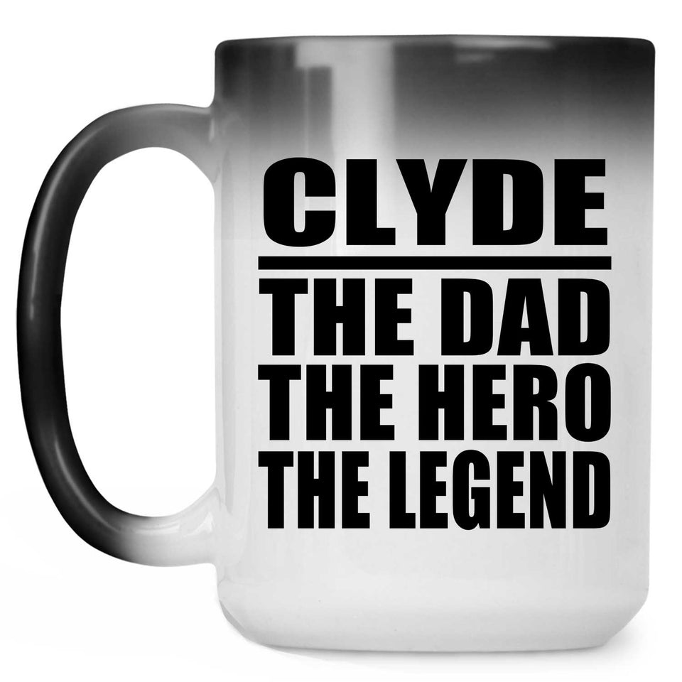 Clyde The Dad The Hero The Legend - 15 Oz Color Changing Mug