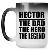 Hector The Dad The Hero The Legend - 15 Oz Color Changing Mug