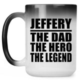 Jeffery The Dad The Hero The Legend - 15 Oz Color Changing Mug