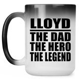 Lloyd The Dad The Hero The Legend - 15 Oz Color Changing Mug