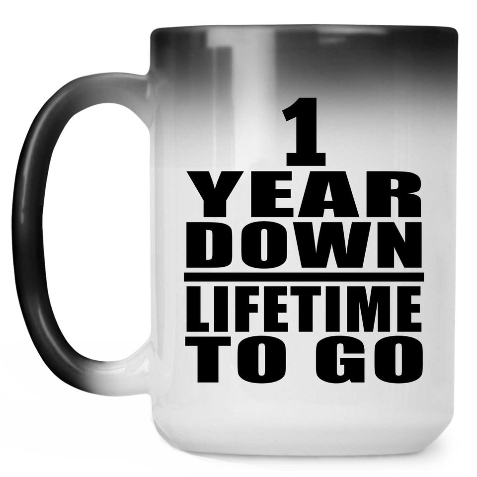 1st Anniversary 1 Year Down Lifetime To Go - 15 Oz Color Changing Mug