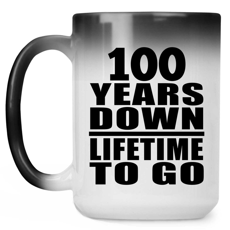 100th Anniversary 100 Years Down Lifetime To Go - 15 Oz Color Changing Mug