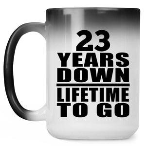 23rd Anniversary 23 Years Down Lifetime To Go - 15 Oz Color Changing Mug