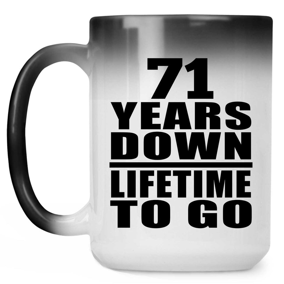 71st Anniversary 71 Years Down Lifetime To Go - 15 Oz Color Changing Mug