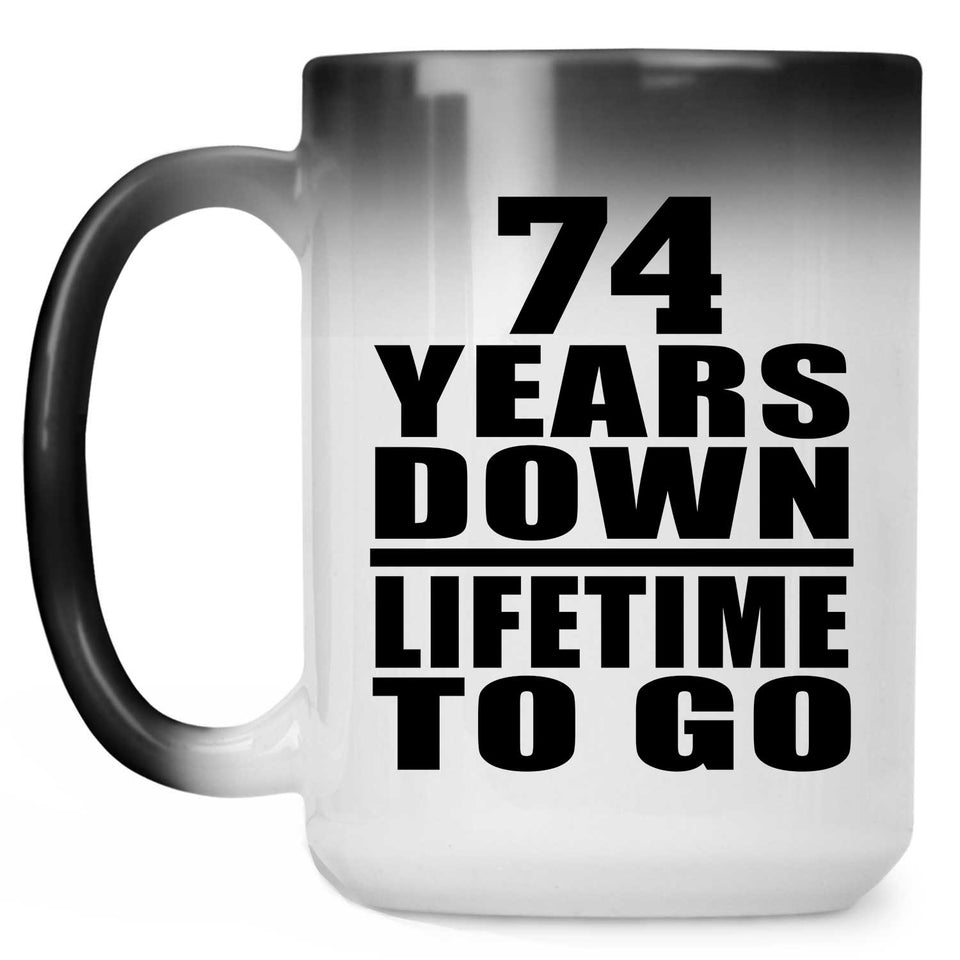 74th Anniversary 74 Years Down Lifetime To Go - 15 Oz Color Changing Mug