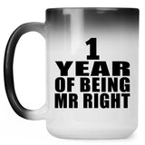 1st Anniversary 1 Year Of Being Mr Right - 15 Oz Color Changing Mug
