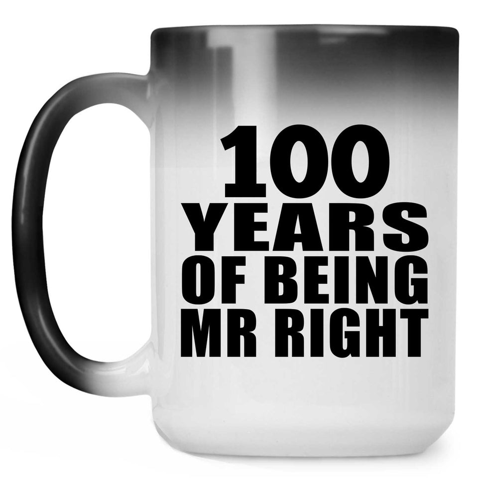 100th Anniversary 100 Years Of Being Mr Right - 15 Oz Color Changing Mug