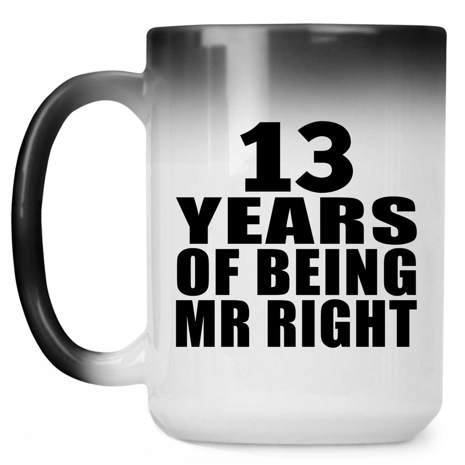 13th Anniversary 13 Years Of Being Mr Right - 15 Oz Color Changing Mug