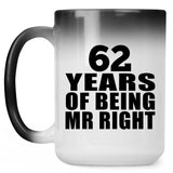 62nd Anniversary 62 Years Of Being Mr Right - 15 Oz Color Changing Mug