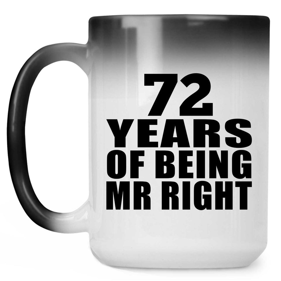 72nd Anniversary 72 Years Of Being Mr Right - 15 Oz Color Changing Mug
