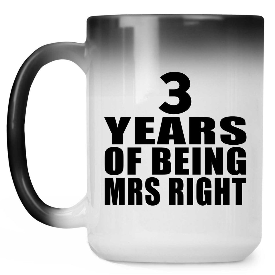 3rd Anniversary 3 Years Of Being Mrs Right - 15 Oz Color Changing Mug