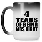 4th Anniversary 4 Years Of Being Mrs Right - 15 Oz Color Changing Mug