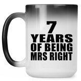 7th Anniversary 7 Years Of Being Mrs Right - 15 Oz Color Changing Mug