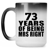 73rd Anniversary 73 Years Of Being Mrs Right - 15 Oz Color Changing Mug