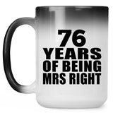 76th Anniversary 76 Years Of Being Mrs Right - 15 Oz Color Changing Mug