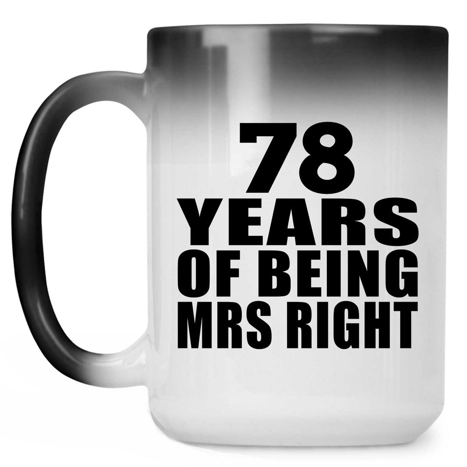 78th Anniversary 78 Years Of Being Mrs Right - 15 Oz Color Changing Mug