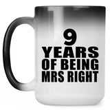 9th Anniversary 9 Years Of Being Mrs Right - 15 Oz Color Changing Mug