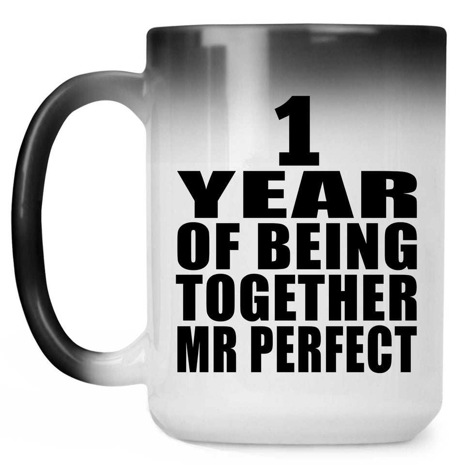1st Anniversary 1 Year Of Being Mr Perfect - 15 Oz Color Changing Mug