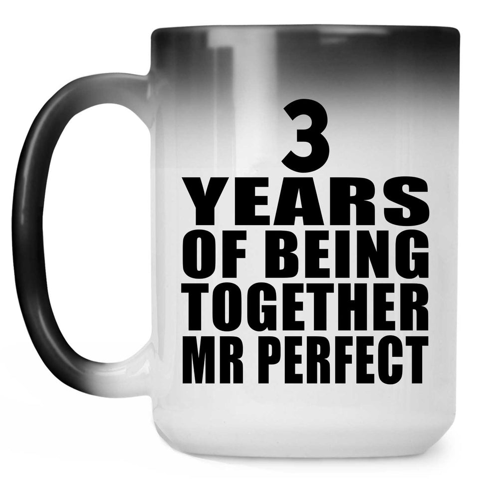 3rd Anniversary 3 Years Of Being Mr Perfect - 15 Oz Color Changing Mug