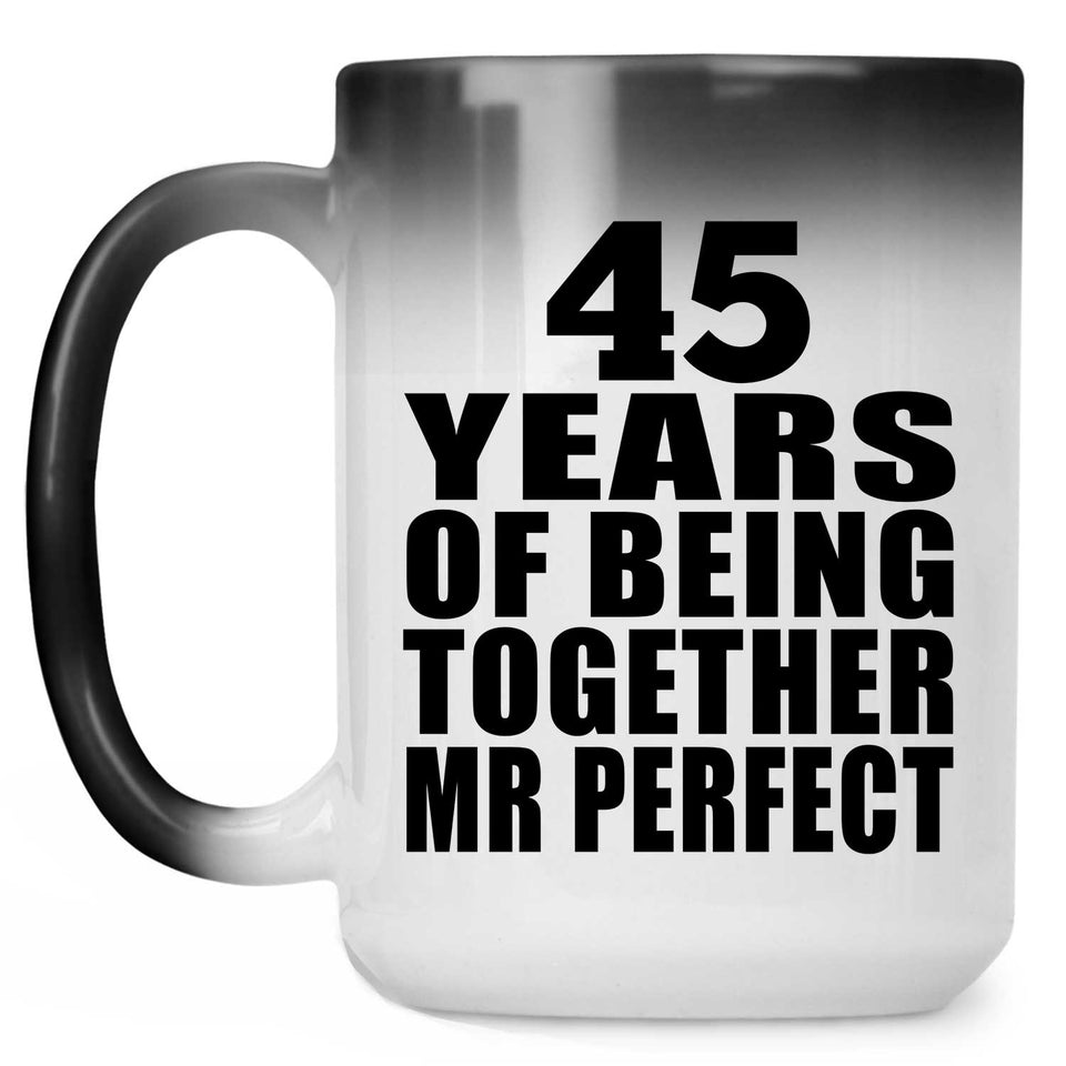 45th Anniversary 45 Years Of Being Mr Perfect - 15 Oz Color Changing Mug