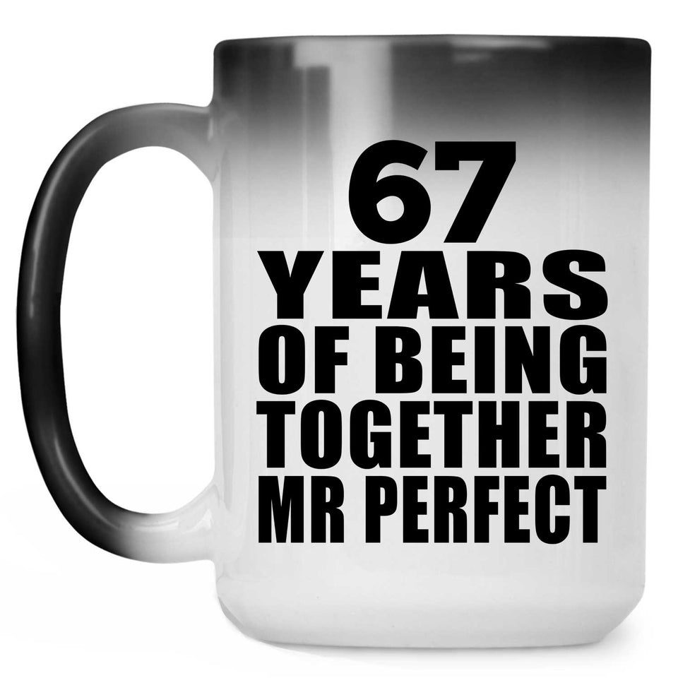 67th Anniversary 67 Years Of Being Mr Perfect - 15 Oz Color Changing Mug