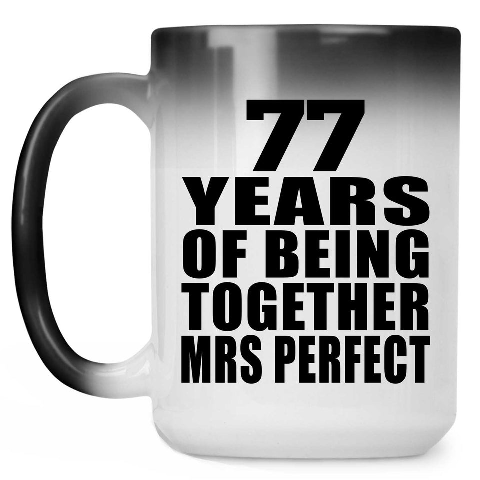 77th Anniversary 77 Years Of Being Mrs Perfect - 15 Oz Color Changing Mug