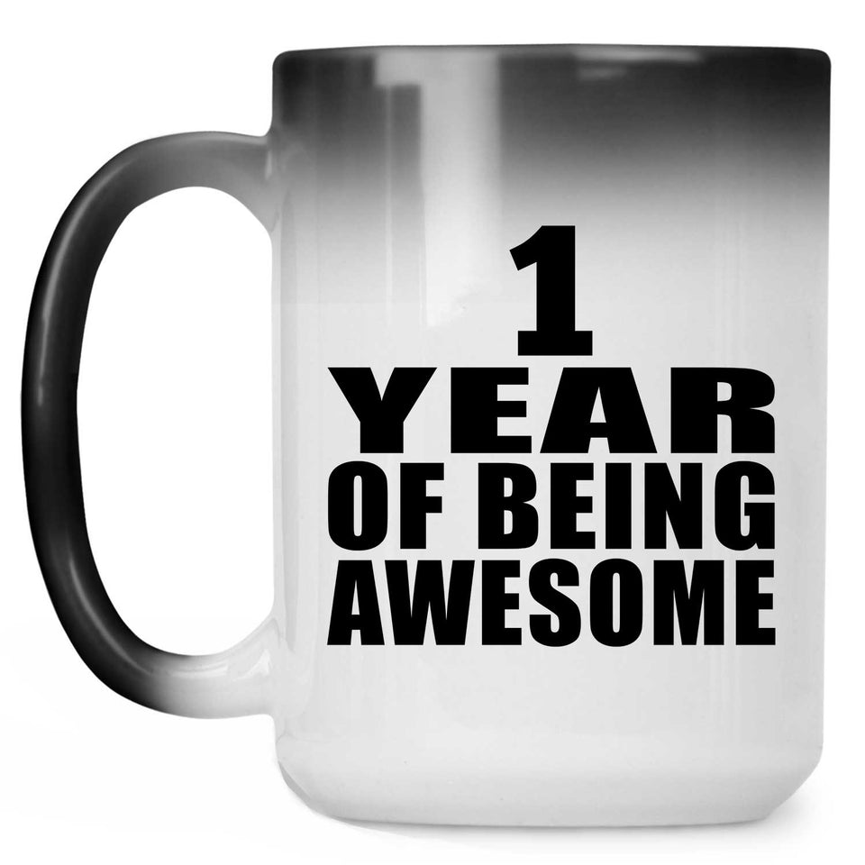 1st Birthday 1 Year Of Being Awesome - 15 Oz Color Changing Mug