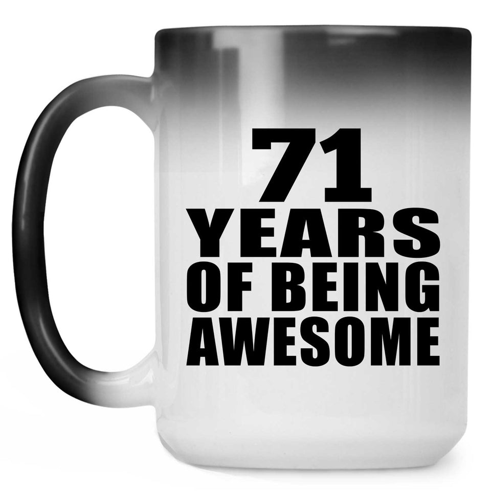 71st Birthday 71 Years Of Being Awesome - 15 Oz Color Changing Mug